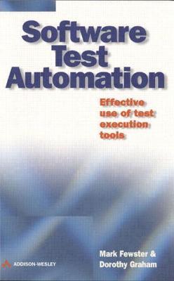 Software Test Automation: Software Test Automation - Mark Fewster,Dorothy Graham - cover