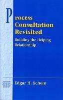 Process Consultation Revisited: Building the Helping Relationship (Pearson Organizational Development Series) - Edgar Schein - cover