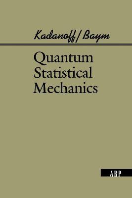 Quantum Statistical Mechanics - Gordon Baym,David Pines,Leo Kadanoff - cover