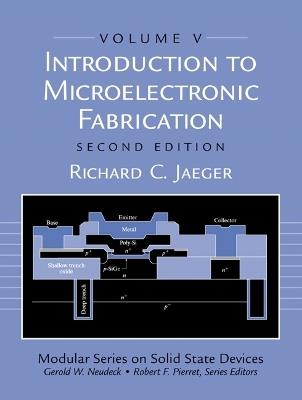 Introduction to Microelectronic Fabrication: Volume 5 (Modular Series on Solid State Devices) - Richard Jaeger - cover