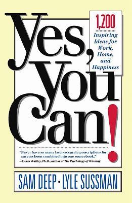 Yes, You Can: 1,200 Inspiring Ideas for Work, Home, and Happiness - Sam Deep - cover