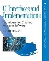 C Interfaces and Implementations: Techniques for Creating Reusable Software - David Hanson - cover