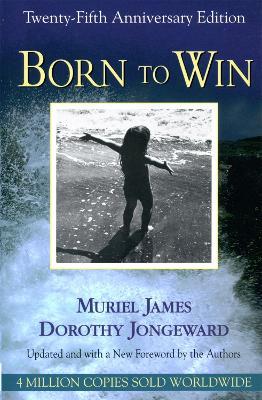 Born To Win: Transactional Analysis With Gestalt Experiments - Dorothy Jongeward,Muriel James - cover