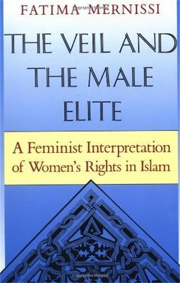 The Veil And The Male Elite: A Feminist Interpretation Of Women's Rights In Islam - Fatima Mernissi - cover