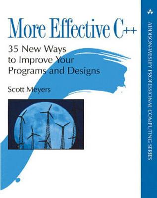 More Effective C++: 35 New Ways to Improve Your Programs and Designs - Scott Meyers - cover