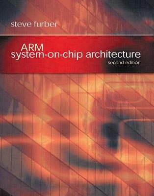 ARM System-on-Chip Architecture: ARM System-on-Chip Architecture - Steve Furber - cover