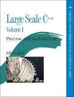Large-Scale C++: Process and Architecture, Volume 1 - John Debbie Lafferty,John Lakos - cover