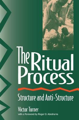 The Ritual Process: Structure and Anti-Structure - Victor Turner,Roger Abrahams,Alfred Harris - cover