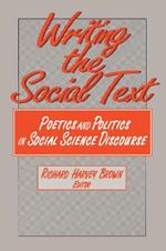 Writing the Social Text: Poetics and Politics in Social Science Discourse