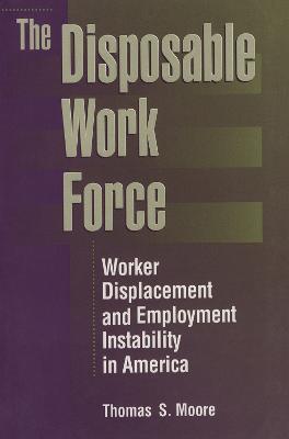 The Disposable Work Force: Worker Displacement and Employment Instability in America - cover