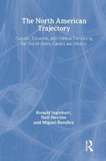 The North American Trajectory: Cultural, Economic, and Political Ties among the United States, Canada and Mexico