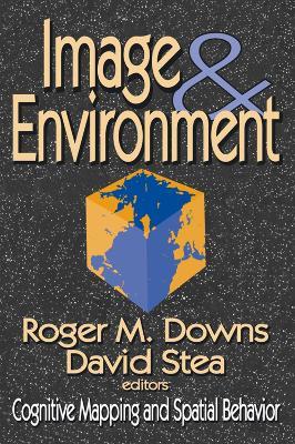 Image and Environment: Cognitive Mapping and Spatial Behavior - cover
