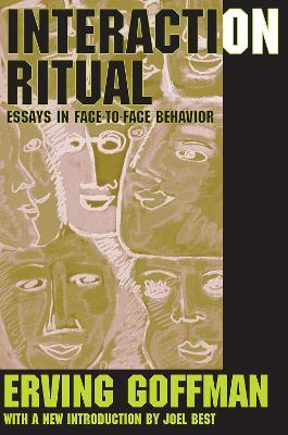 Interaction Ritual: Essays in Face-to-Face Behavior - cover