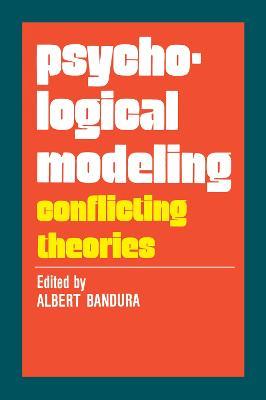 Psychological Modeling: Conflicting Theories - Albert Bandura - cover