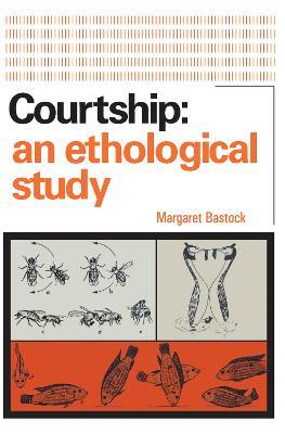 Courtship: An Ethological Study - Margaret Bastock - cover