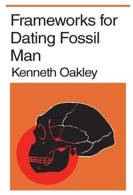 Frameworks for Dating Fossil Man - Kenneth P. Oakley - cover