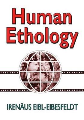 Human Ethology - Irenäus Eibl-Eibesfeldt - cover