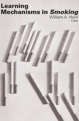 Learning Mechanisms in Smoking - William A. Hunt - cover