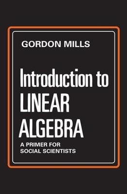 Introduction to Linear Algebra: A Primer for Social Scientists - Gordon Mills - cover