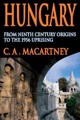 Hungary: From Ninth Century Origins to the 1956 Uprising - cover