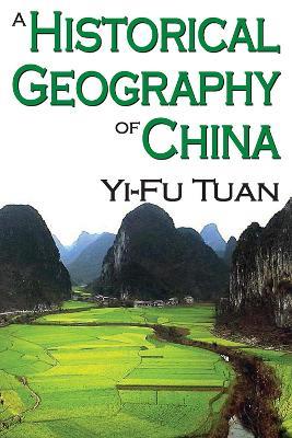A Historical Geography of China - Yi-Fu Tuan - cover