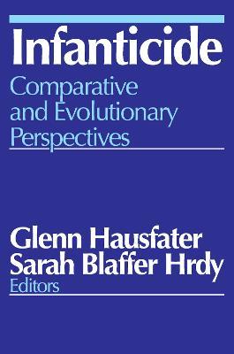 Infanticide: Comparative and Evolutionary Perspectives - Glenn Hausfater,Sarah Blaffer Hrdy - cover