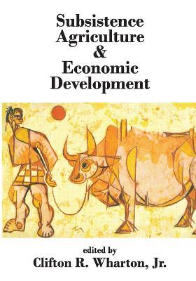 Subsistence Agriculture and Economic Development - cover