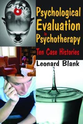 Psychological Evaluation in Psychotherapy: Ten Case Histories - Leonard Blank - cover