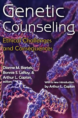 Genetic Counseling: Ethical Challenges and Consequences - Dianne M. Bartels,Bonnie S. LeRoy,Arthur L. Caplan - cover