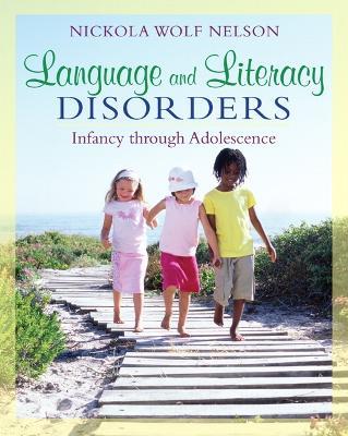 Language and Literacy Disorders: Infancy through Adolescence - Nickola Nelson - cover