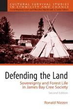 Defending the Land: Sovereignty and Forest Life in James Bay Cree Society