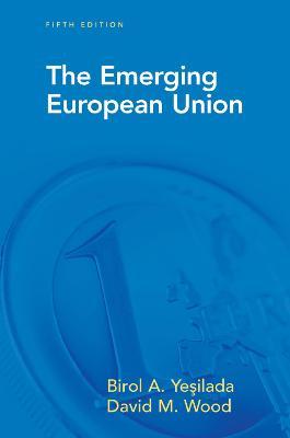 The Emerging European Union - Birol Yesilada,David Wood - cover