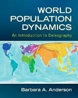 World Population Dynamics: An Introduction to Demography - Barbara Anderson - cover