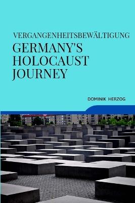 Vergangenheitsbewältigung Germany's Holocaust Journey - Dominik Herzog - cover