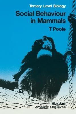 Social Behaviour in Mammals: Tertiary Level Biology - Trevor B. Poole - cover