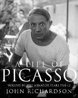 A Life of Picasso Volume IV: The Minotaur Years: 1933-1943 - John Richardson - cover