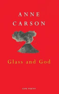 Glass And God - Anne Carson - cover