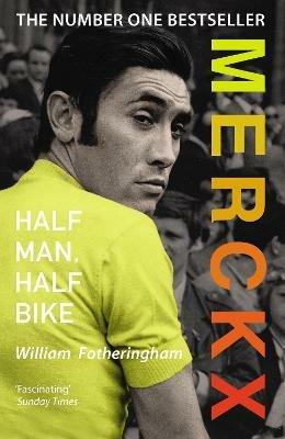 Merckx: Half Man, Half Bike - William Fotheringham - cover