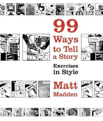 99 Ways to Tell a Story: Exercises in Style - Matt Madden - cover
