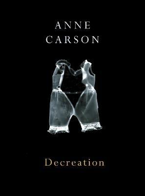 Decreation - Anne Carson - cover