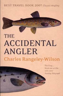 The Accidental Angler - Charles Rangeley-Wilson - cover