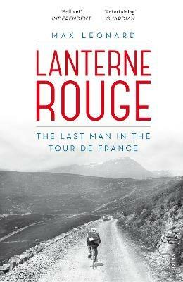 Lanterne Rouge: The Last Man in the Tour de France - Max Leonard - cover
