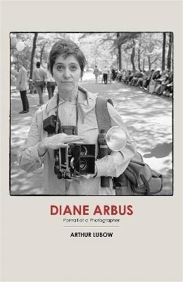 Diane Arbus - Arthur Lubow - cover
