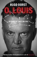 O, Louis: In Search of Louis van Gaal - Hugo Borst - cover