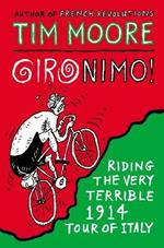 Gironimo!: Riding the Very Terrible 1914 Tour of Italy