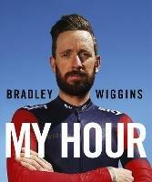 Bradley Wiggins: My Hour - Bradley Wiggins - cover