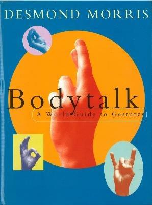 Bodytalk: A World Guide to Gestures - Desmond Morris - cover
