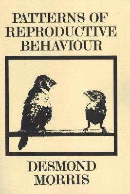 Patterns Of Reproductive Behaviour: Collected Papers - Desmond Morris - cover
