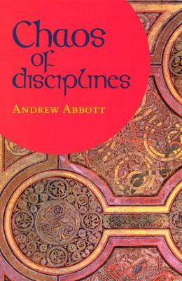 Chaos of Disciplines - Andrew Abbott - cover