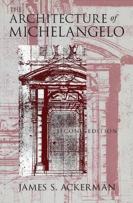 The Architecture of Michelangelo - James S. Ackerman - cover